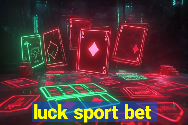 luck sport bet